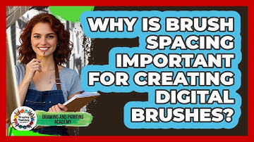 Why Is Brush Spacing Important For Creating Digital Brushes? - Drawing and Painting Academy