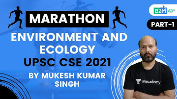 Environment and Ecology | Marathon | UPSC CSE 2021 Part-1 | Mukesh Kumar Singh