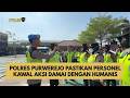 POLRES PURWEREJO PASTIKAN PERSONEL KAWAL AKSI DAMAI DENGAN HUMANIS