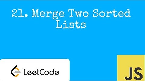 21. Merge Two Sorted Lists LeetCode Explanation - EASY - JavaScript