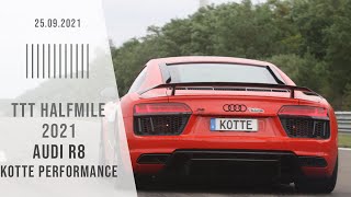 Audi R8 knackt die 300 km/H  - Kotte Performance  - TTT Halfmile - 25.09.2021