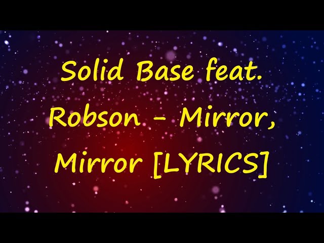 [90's] Solid Base feat. Robson - Mirror, Mirror [LYRICS] class=