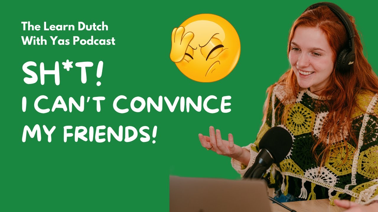 #16: Sh*t, I can't convince my friends! - Learn Dutch Podcast - YouTube