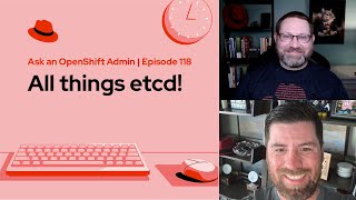 Ask an OpenShift Admin | Ep 118 | All things etcd!