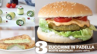 ZUCCHINE IN PADELLA: 3 RICETTE FACILI E VELOCI | BURGER, INVOLTINI E TORTINO FILANTE