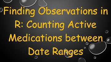 Finding Observations in R: Counting Active Medications between Date Ranges