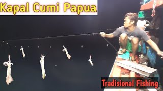 Traditional Fishing..Begini Teknik Dan Cara Penangkapan Kapal Cumi Papua GT 29