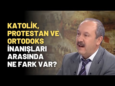 Katolik, Protestan ve Ortodoks İnanışları Arasında Ne Fark Var?