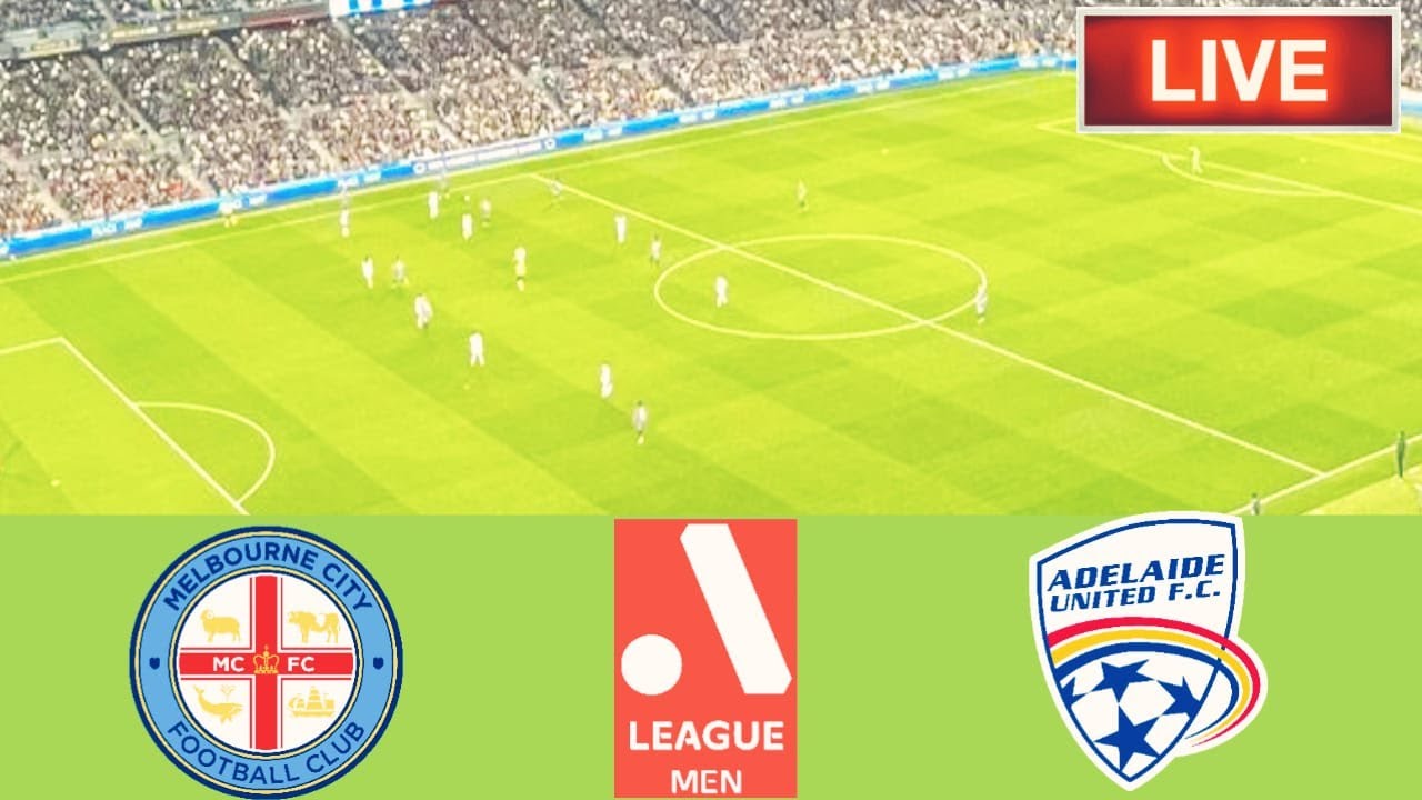 🔴Melbourne City VS Adelaide United Match Live Score Australia A