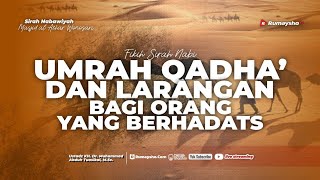 Umroh Qadha' Lanjutan & Larangan bagi Orang yang Berhadast - Ustadz Dr. Muhammad Abduh Tuasikal