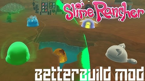 Slime Rancher BetterBuild Mod Again!