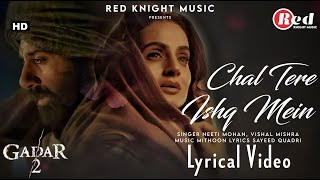 Chal Tere Ishq Mein (LYRICS) Gadar 2 | Sunny Deol, Ameesha Patel | Neeti M, Vishal M, Mithoon