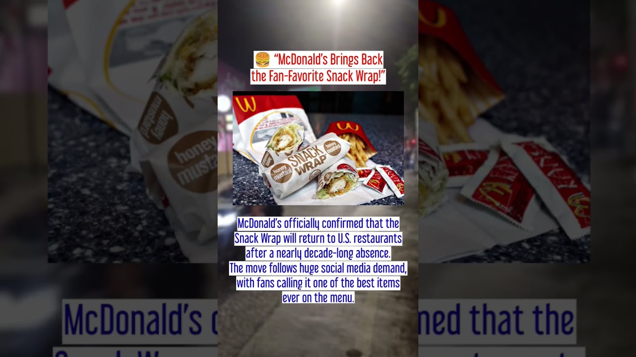 McDonald’s Snack Wrap Is Back This Summer! 