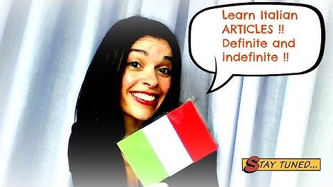 LEARN ITALIAN: ARTICLES (definite, indefinite). Articoli determinativi, indeterminativi