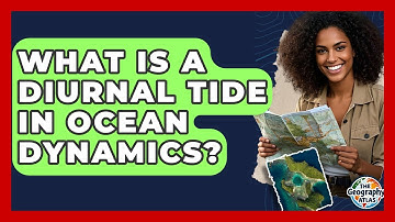 What Is A Diurnal Tide In Ocean Dynamics? - The Geography Atlas