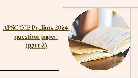 APSC CCE Prelims 2024 llGS 1ll Part 2 ll Question Paper Analysis ll 