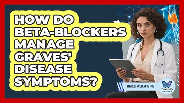 How Do Beta-Blockers Manage Graves