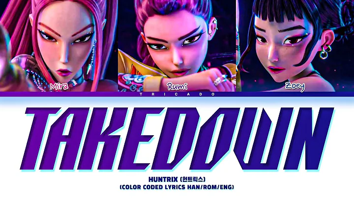 HUNTRIX (헌트릭스) - Takedown (K-POP Demon Hunters) (Color Coded Lyrics Han|Rom|Eng)