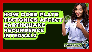 How Does Plate Tectonics Affect Earthquake Recurrence Interval? - Earth Science Answers
