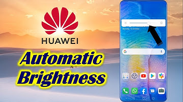 Turn on Automatic Brightness in Huawei