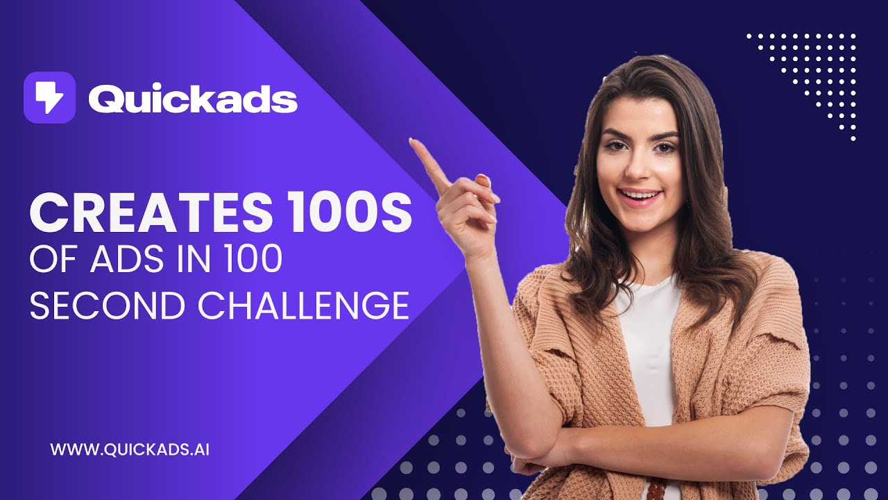 Create 100s of Ads within a 100 Seconds | Quickads.ai
