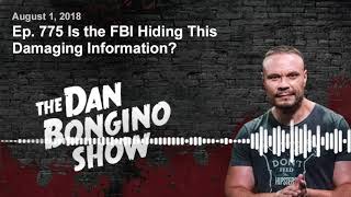 Ep. 775 Is the FBI Hiding This Damaging Information? The Dan Bongino Show.