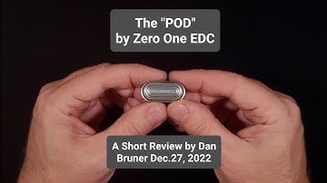 The "POD" by Zero One EDC (formerly Mackie) - A Short Review by Dan Bruner Dec.27, 2022