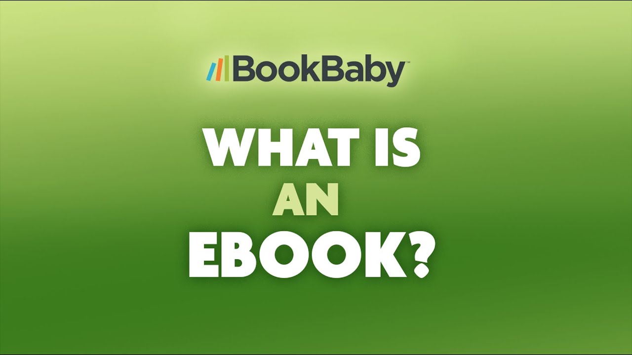 What Is An eBook? BookBaby Explains eBooks & Self-Publishing