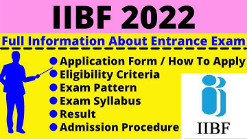 All About IIBF 2022: Notification, Dates, Application, Eligibility, Pattern, Syllabus, Admit Card