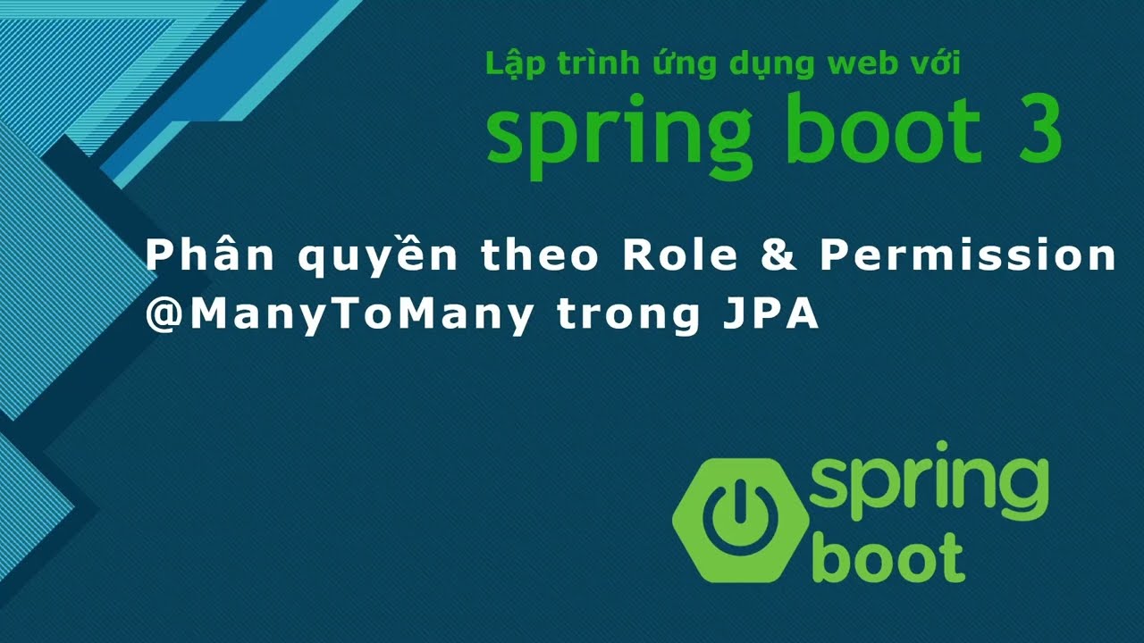 Khóa học Java spring boot 3: #12 Phân quyền theo Role, Permission, quan hệ ManyToMany trong JPA