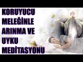 Koruyucu Meleğinle Arınma ve UYKU MEDİTASYONU #mistikyol #meditasyon