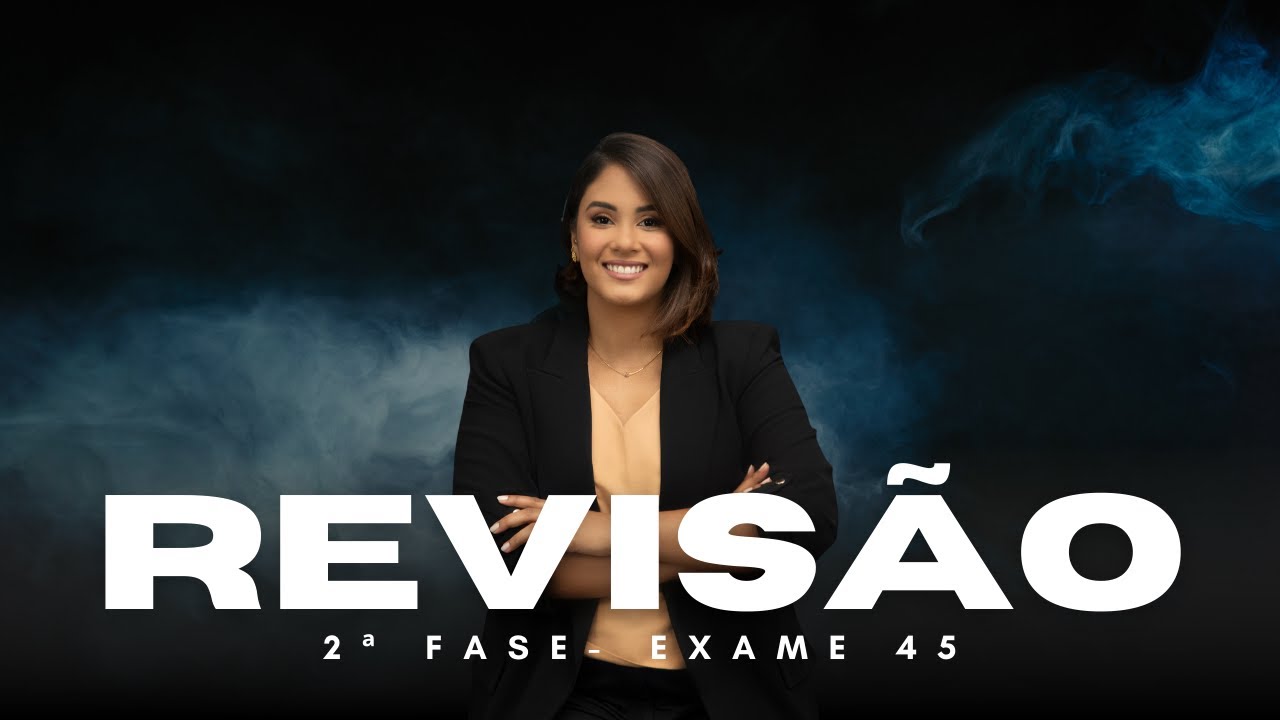 Revisão - 2ª fase Exame 45