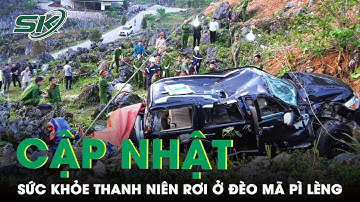 Sức Khỏe Nam Thanh Niên Rơi ở Đèo Mã Pì Lèng Khi Đang Chụp Ảnh Bị Ô Tô Đụng Trúng Giờ Ra Sao? | SKĐS