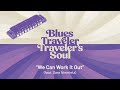 Blues Traveler - We Can Work It Out (feat. Sara Niemietz)