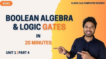 Class 11th Computer Science Unit 1| Boolean Logic |Truth Tables | Demorgan Theorem |CBSE 