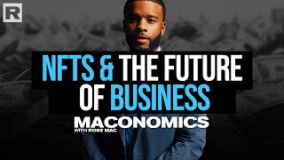 A Look At NFTs And The Future Of Business | Maconomics