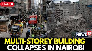 LIVE| Nairobi Building Collapse: Several Feared Trapped As 18-Storey Structure Crumbles In Eastleigh