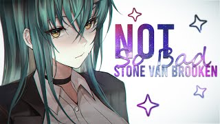 Nightcore ➥ Not So Bad ~ Stone Van Brooken (Lyrics)