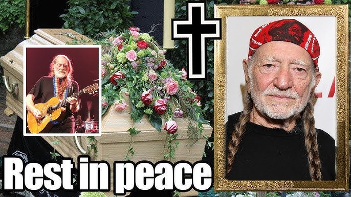 R I P Country Singer Willie Nelson Who Passed Away Last Night Fans In Tears
