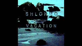Shlohmo - Vacation - EP - 02 wen uuu
