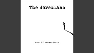 Video thumbnail of "The Jeremiahs - Misery Hill"