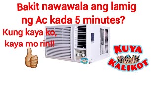 nawawala ang lamig ng aircon every 5 minutes. bakit kaya??