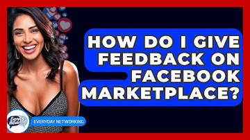 How Do I Give Feedback On Facebook Marketplace? - Everyday-Networking