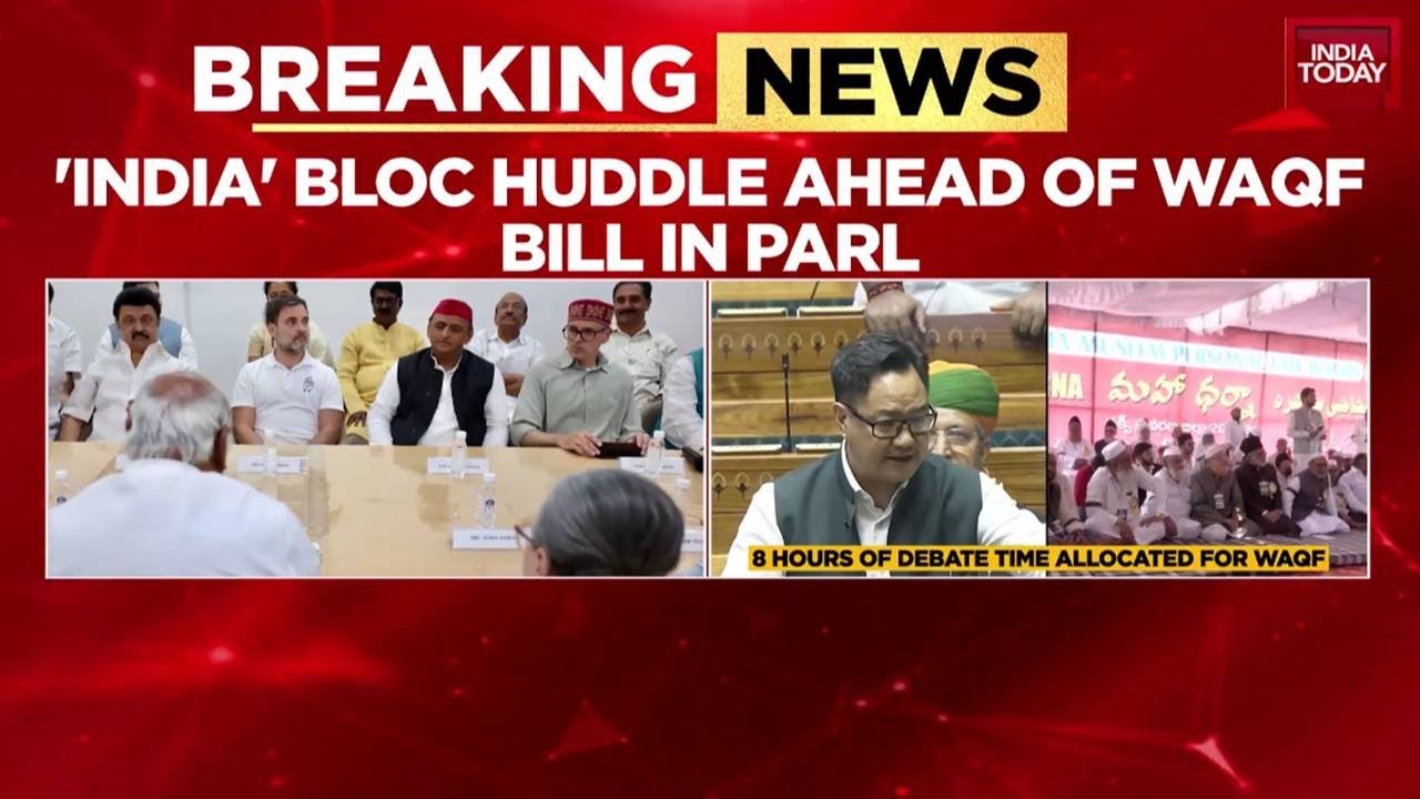 INDIA Bloc Huddle Ahead Of WAQF Amendment BIll In Parliament, To Meet At 6 PM Today | India Today