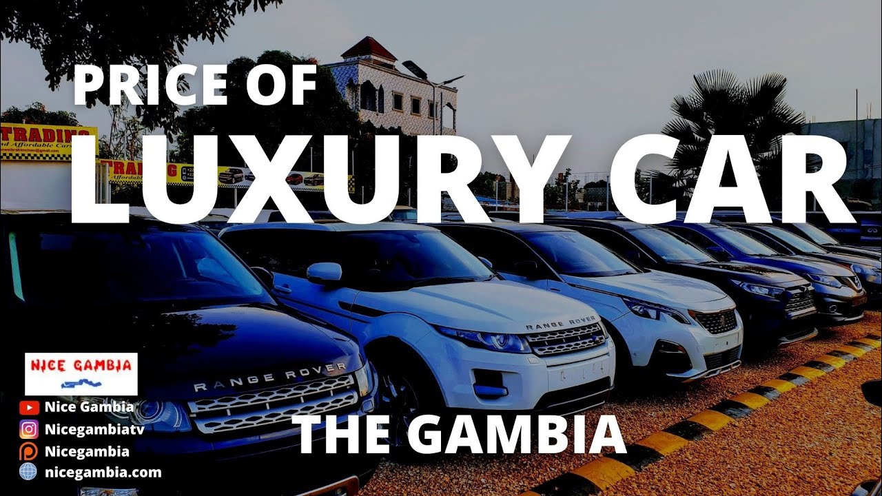 Price of Luxury Cars in The Gambia Part 2 Business and Entrepreneurship in The Gambia YouTube