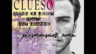 Video thumbnail of "Clueso - Wenn Du Liebst feat. Kat Frankie (plusminuseins remix) (incl. Official Video)"