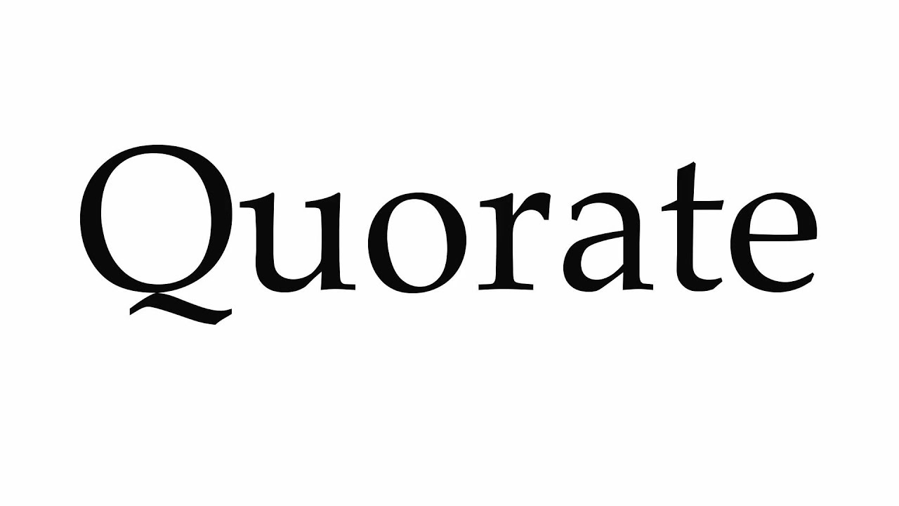 How to Pronounce Quorate - YouTube