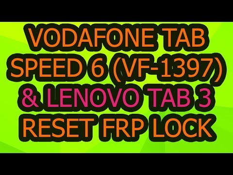 Vodafone Tab Speed 6 (VF-1397) & Lenovo Tab 3 Remove Google Account (Frp Lock)