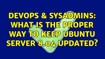 DevOps & SysAdmins: What is the proper way to keep Ubuntu Server 8.04 updated? (5 Solutions!!)