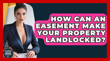 How Can An Easement Make Your Property Landlocked? - Avoiding Common Legal Mistakes